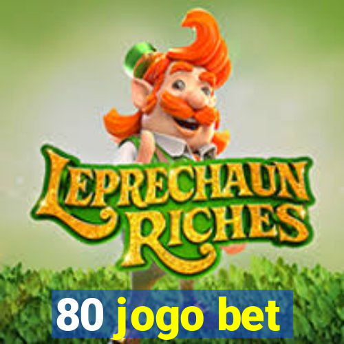80 jogo bet